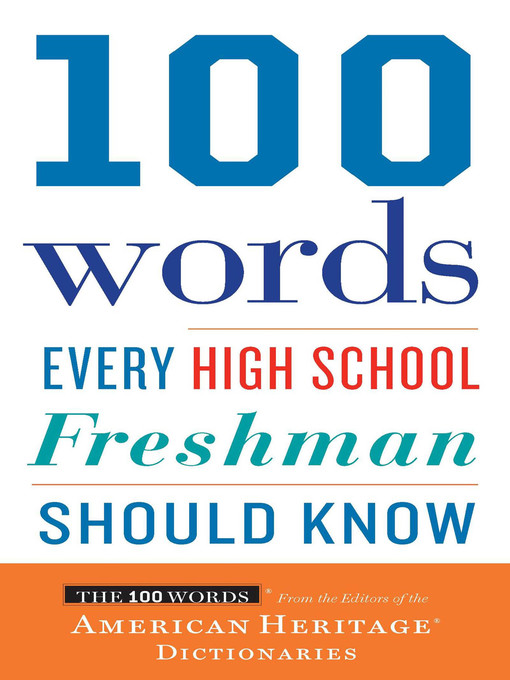 Title details for 100 Words Every High School Freshman Should Know by Editors of the American Heritage Dictionaries - Available